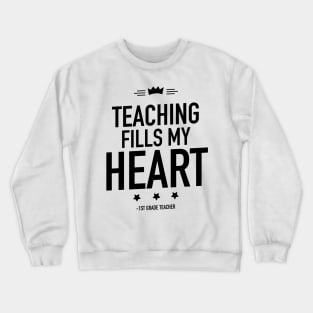 Teaching fills my heart 1st grade teacher Crewneck Sweatshirt